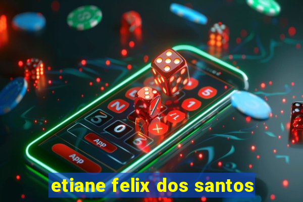 etiane felix dos santos